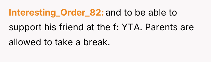 Interesting_Order_82 and to be able to support his friend at...
