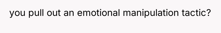 you pull out an emotional manipulation tactic?