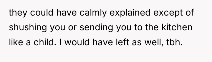 they could have calmly explained except of shushing you or...