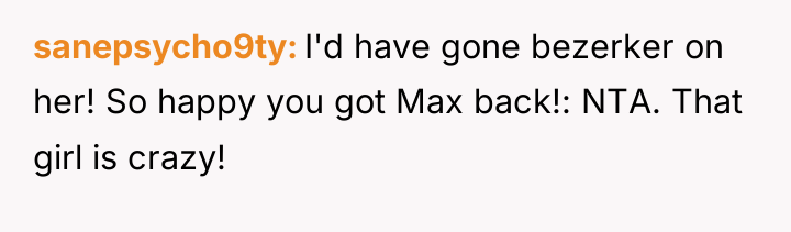 sanepsycho9ty I'd have gone bezerker on her! So happy you...