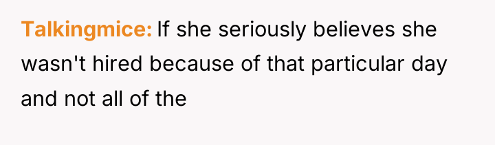 Talkingmice If she seriously believes she wasn't hired because of...