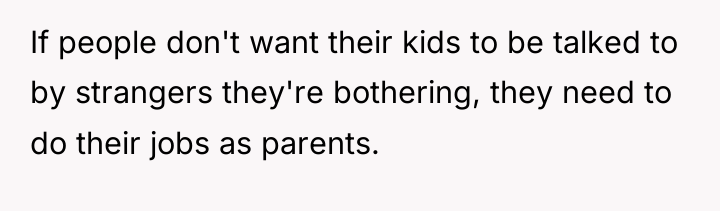 If people don't want their kids to be talked to...