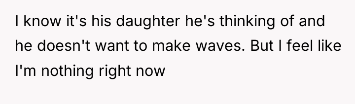 I know it's his daughter he's thinking of and he...