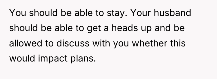 You should be able to stay. Your husband should be...