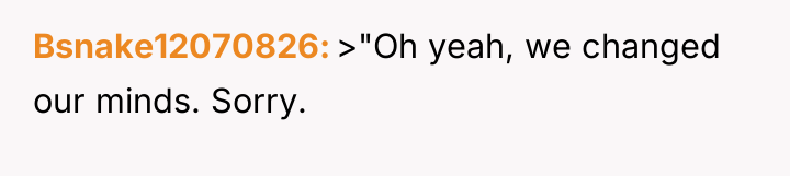 Bsnake12070826 >"Oh yeah, we changed our minds. Sorry.