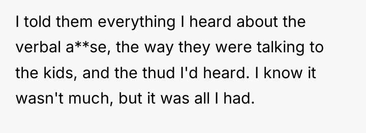I told them everything I heard about the verbal a**se,...