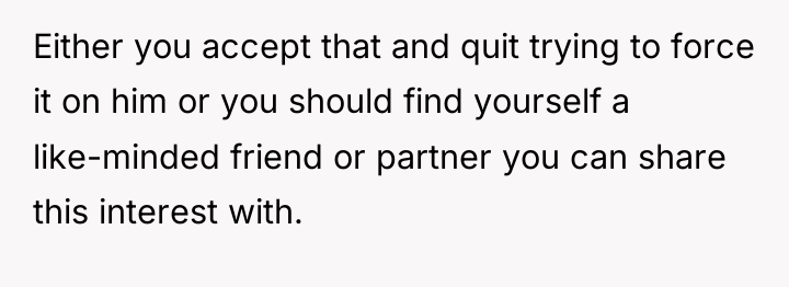 Either you accept that and quit trying to force it...