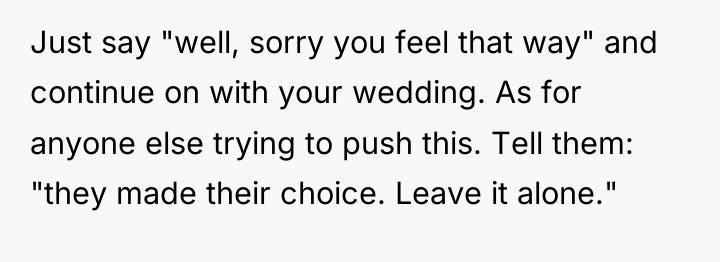Just say "well, sorry you feel that way" and continue...
