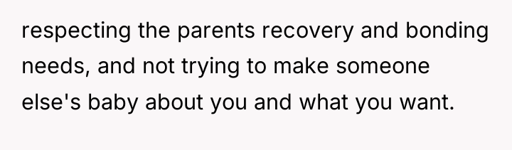 respecting the parents recovery and bonding needs, and not trying...