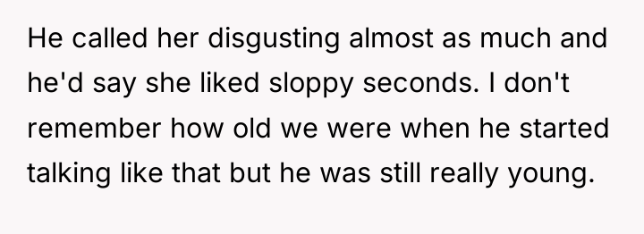 He called her disgusting almost as much and he'd say...