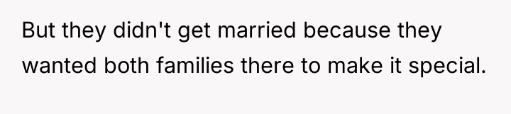 But they didn't get married because they wanted both families...