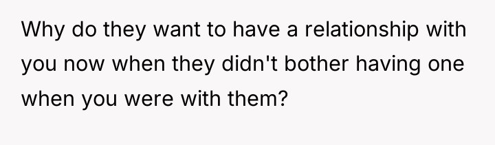 Why do they want to have a relationship with you...