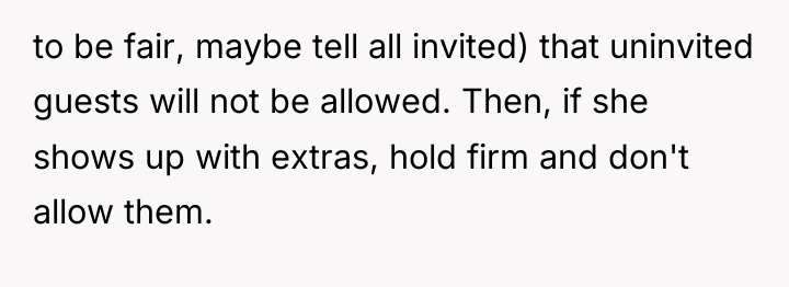to be fair, maybe tell all invited) that uninvited guests...
