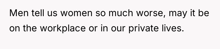 Men tell us women so much worse, may it be...