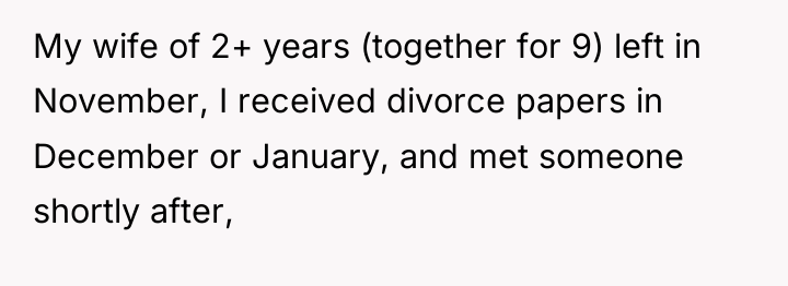 My wife of 2+ years (together for 9) left in...