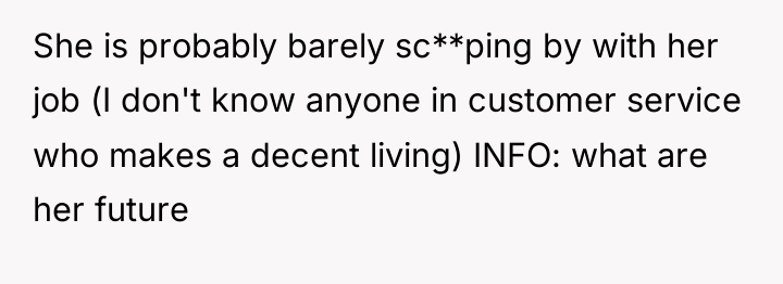 She is probably barely sc**ping by with her job (I...