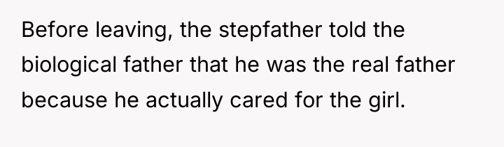 Before leaving, the stepfather told the biological father that he...