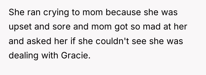 She ran crying to mom because she was upset and...