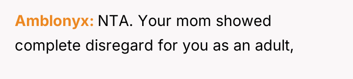 Amblonyx NTA. Your mom showed complete disregard for you as...
