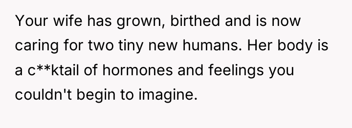 Your wife has grown, birthed and is now caring for...