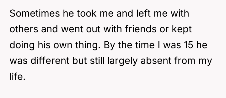 Sometimes he took me and left me with others and...