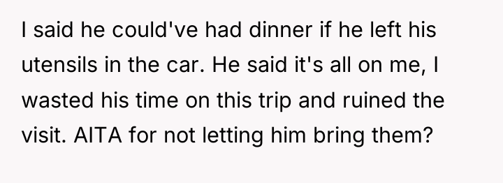 I said he could've had dinner if he left his...