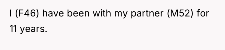 I (F46) have been with my partner (M52) for 11...