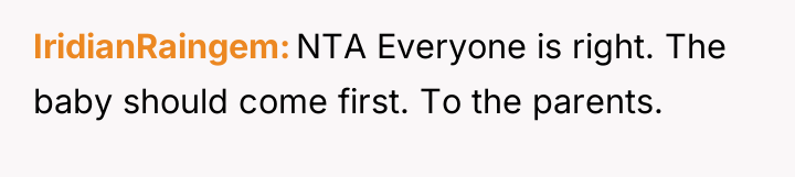 IridianRaingem NTA Everyone is right. The baby should come first....