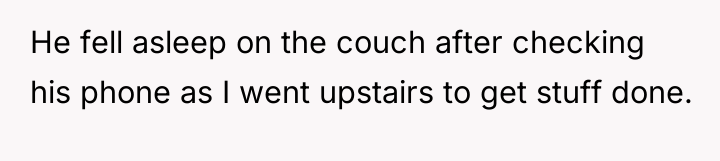 He fell asleep on the couch after checking his phone...