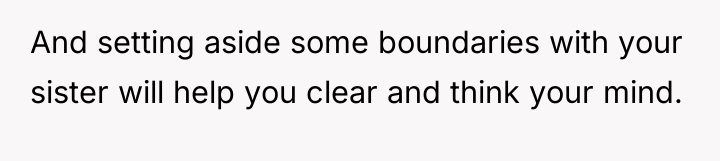 And setting aside some boundaries with your sister will help...