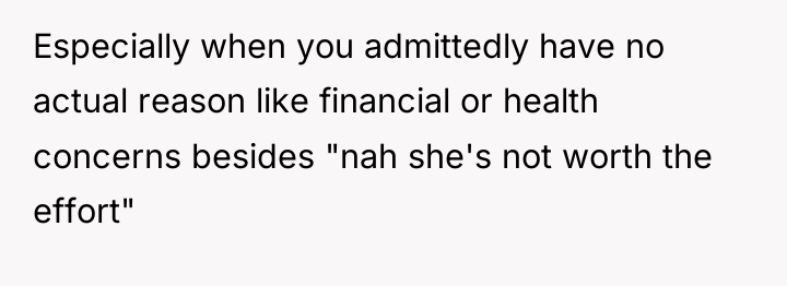 Especially when you admittedly have no actual reason like financial...