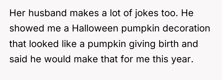 Her husband makes a lot of jokes too. He showed...