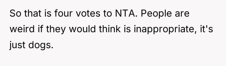So that is four votes to NTA. People are weird...