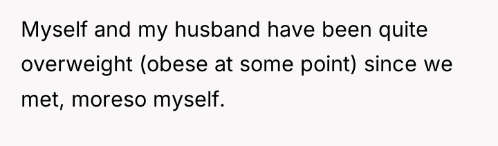 Myself and my husband have been quite overweight (obese at...
