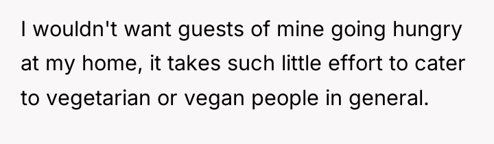 I wouldn't want guests of mine going hungry at my...