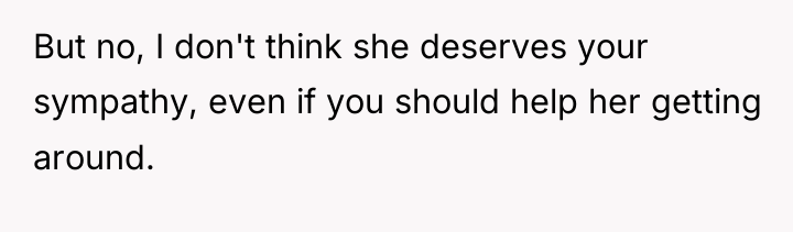 But no, I don't think she deserves your sympathy, even...
