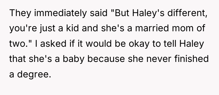 They immediately said "But Haley's different, you're just a kid...
