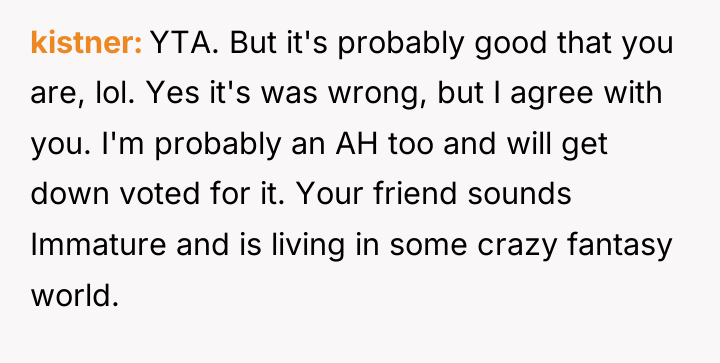 kistner YTA. But it's probably good that you are, lol....