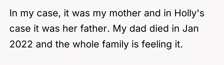 In my case, it was my mother and in Holly's...