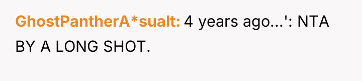 GhostPantherA*sualt 4 years ago...': NTA BY A LONG SHOT.