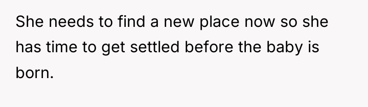 She needs to find a new place now so she...