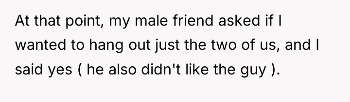 At that point, my male friend asked if I wanted...