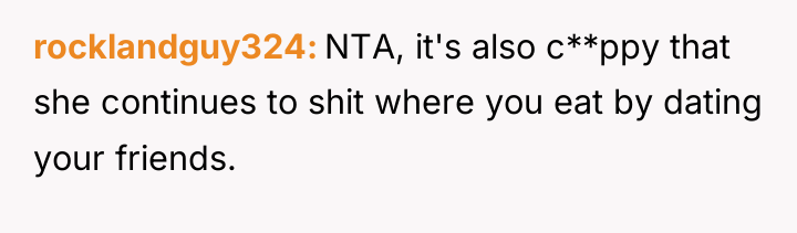 rocklandguy324 NTA, it's also c**ppy that she continues to shit...