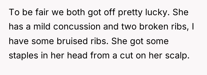 To be fair we both got off pretty lucky. She...
