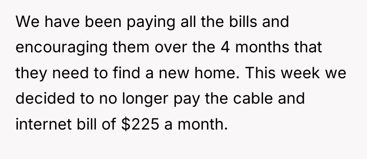 We have been paying all the bills and encouraging them...