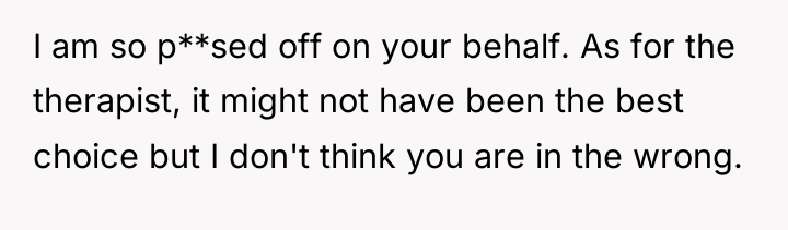 I am so p**sed off on your behalf. As for...