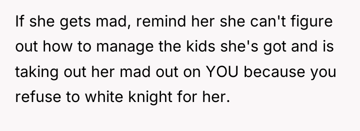 If she gets mad, remind her she can't figure out...