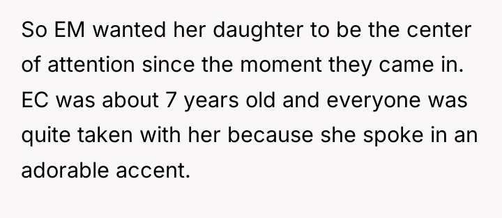 So EM wanted her daughter to be the center of...