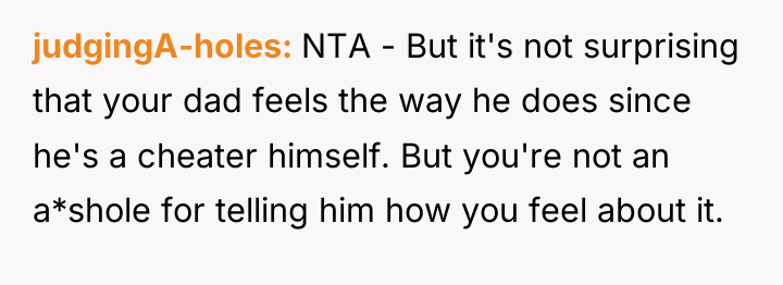 judgingA-holes NTA - But it's not surprising that your dad...