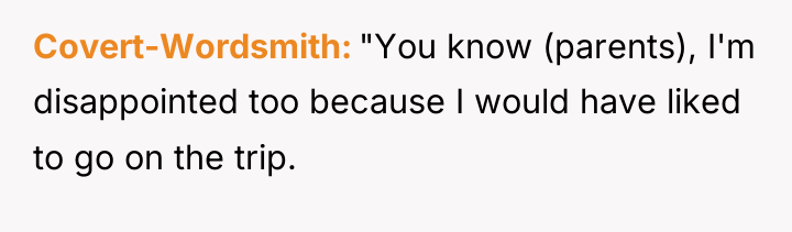 Covert-Wordsmith "You know (parents), I'm disappointed too because I would...